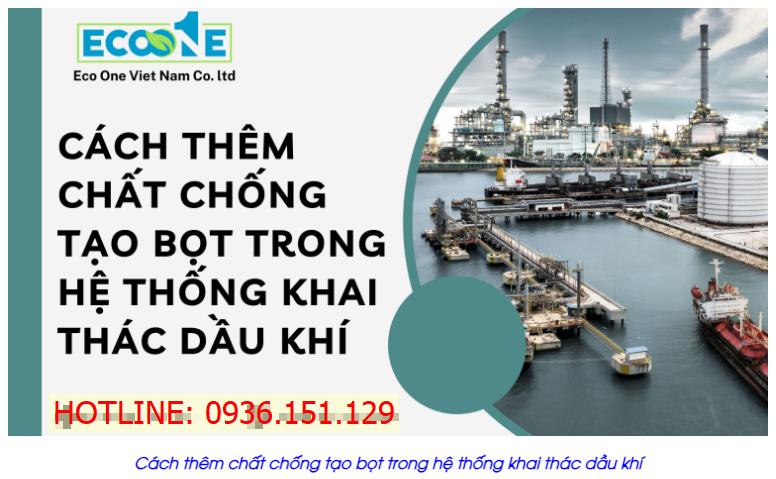 chất chống tạo bọt trong hệ thống khai thác dầu khí